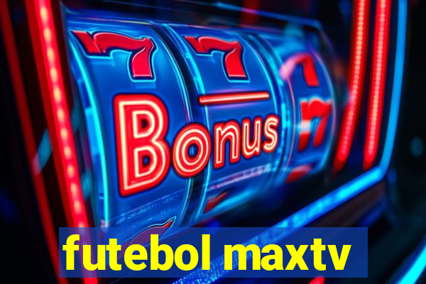 futebol maxtv